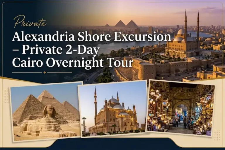 Alexandria Shore Excursion – Private 2-Day Cairo Overnight Tour